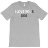 i love you(r dog) T-Shirt