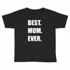 best. mum Toddler T-shirt