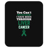 you can't scare or beat me i have been through liver cancer Mousepad