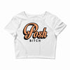 posh bitch Crop Top
