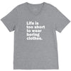 life is too short to wear boring clothes V-Neck Tee