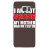 i'm not insane my mother Samsung Galaxy S7