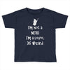not a nerd Toddler T-shirt