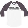 i came i saw i was politely asked to leave t shirt large funny sarcasm 3/4 Sleeve Shirt