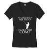 so good with my rod i make fish come Women's V-Neck T-Shirt