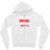 i may be wrong Zipper Hoodie