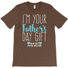 I'm Your Father's Day Gift Mom Says You're Welcome Boy T-Shirt