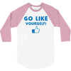 Go Like Yourself 3/4 Sleeve Shirt