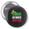 cinco de mayo  drunk lives matter Pin-back button