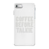 coffee before talkee iPhone 7 Case
