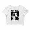 nothing to hide Crop Top