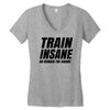 Train Insane Or Remain The Same Women's V-Neck T-Shirt