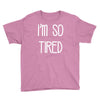 i'm so tired Youth Tee