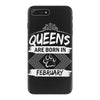 Queens Are Born In February iPhone 7 Plus Case