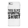 This Is My Hunting Shirt iPhone 7 Case