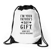 I&rsquo;m Your Father&rsquo;s Day Gift Mom Says You&rsquo;re Welcome Drawstring Bags