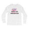 Move Over Boys Let This Girl Show You How To Be A Firefighter Long Sleeve Shirts