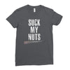 suck my nuts Ladies Fitted T-Shirt