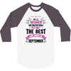 All Women Created Equal But The Best Born In September 3/4 Sleeve Shirt