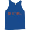 be rational Tank Top
