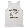 save the neck for me, clark Tank Top