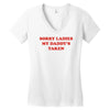 sorry ladies my daddy's taken Women's V-Neck T-Shirt