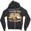 let me sleep Zipper Hoodie