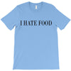 i hate food T-Shirt
