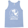 if history repeats i'm getting a dinosaur Tank Top