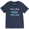 the sass is strong with this one V-Neck Tee
