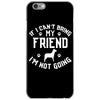 if i can't bring my dog i'm not going iPhone 6/6s Case