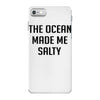 The Ocean Made Me Salty iPhone 7 Case
