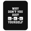 Why Don't You Just Ctrl Alt Del Yourself Mousepad