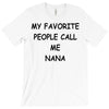 my favorite people call me nana T-Shirt