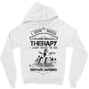 I Don't Need Therapy Just to Do Snowboarding Zipper Hoodie