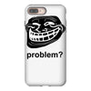 problem trollface troll face slogan internet meme t shirt2 iPhone 8 Plus