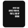 never take advice from me cool t shirts Mousepad