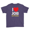 i love job offers Youth Tee