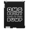 omg becky look at this bumb iPad 3 and 4 Case