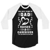 The Best Kind of Dad Raises a Caregiver Yes, She Bought Me This Shirt 3/4 Sleeve Shirt