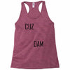 cuz dam Racerback Tank