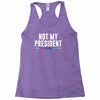 not my president Racerback Tank