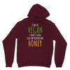 i'm so vegan i don't even call my boyfriend honey Unisex Hoodie