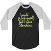 i would go fuck myself but i have standards 3/4 Sleeve Shirt