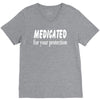medicated for your protection (3) V-Neck Tee