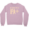 my blood type is ipa+ Crewneck Sweatshirt