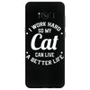 I Work Hard So My Cat Can Live A Better Life Samsung Galaxy S8
