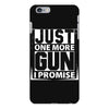 Just One More Gun I Promise iPhone 6 Plus/6S Plus Case