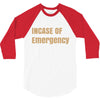 incase of emergency 3/4 Sleeve Shirt