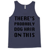 there's probably dog hair on this Tank Top